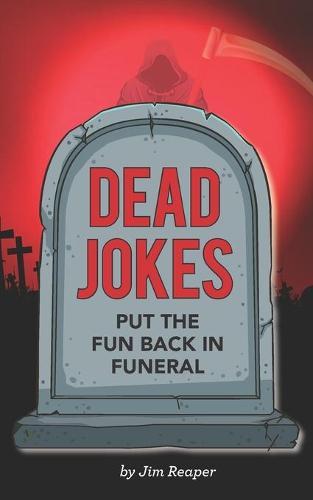Dead Jokes: Put the Fun Back in Funeral