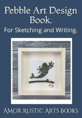 Pebble Art Design Book.: For Sketching and Writing.