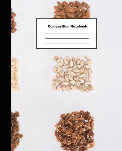 Composition Notebook: Assorted Delicious Nuts Background Wide Ruled Jotting Paper