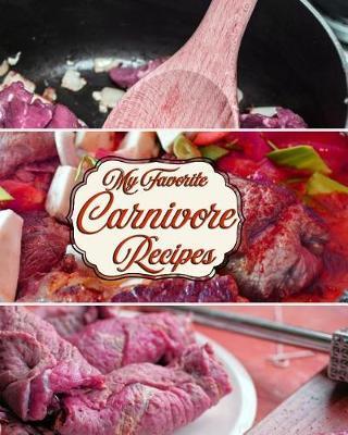 My Favorite Carnivore Recipes: For the Meat-Eater in All of Us!
