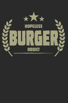 Hopeless Burger Addict: Blank Lined Writing Journal Notebook Diary 6x9