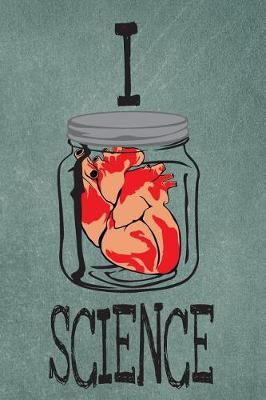 A Science Nerd Journal - I Love (Heart) Science: 100 Page Lined Journal - 6 X 9