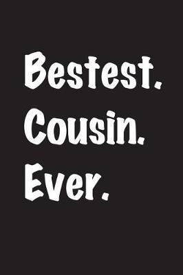 Bestest Cousin Ever: Versatile 6x9 Notebook Journal for People on the Go Appreciation Gift, Quote Journal or Diary Unique Inspirational Gift for Writer, Friend, Teacher, Birthday, Retirement or Christmas Present ? Bestest Cousin Ever Cover