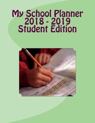 My School Planner 2018 - 2019 Student Edition