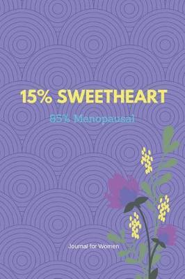 15% Sweetheart 85% Menopausal: 6x9 Wide Ruled Notebook, Funny Ruled Paper Composition Book - Unique Inspirational Menopausal Joke Book, Diary Journal for Friend or Family Member - Retirement, Birthday, Christmas or Gag Gift