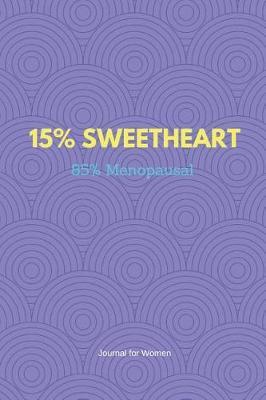 15% Sweetheart 85% Menopausal: 6x9 College Ruled Notebook, Funny Ruled Paper Composition Book - Unique Inspirational Menopausal Joke Book, Diary Journal for Friend or Family Member - Retirement, Birthday, Christmas or Gag Gift