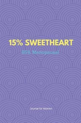 15% Sweetheart 85% Menopausal: 6x9 Wide Ruled Notebook, Funny Ruled Paper Composition Book - Unique Inspirational Menopausal Joke Book, Diary Journal for Friend or Family Member - Retirement, Birthday, Christmas or Gag Gift