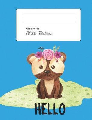 Composition Notebook Hello Teddy Bear: Wide Ruled, 7.44 X 9.69 inch 200 Pages 100 Sheets: For School Office Home Student Teacher Back to School