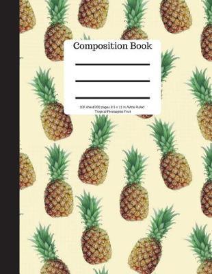 Composition Book 100 Sheet/200 Pages 8.5 X 11 In.-Wide Ruled- Tropical Pineapple: Notebook for School Kids - Student Journal - Writing Composition Book - Soft Cover