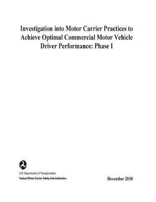 Investigation Into Motor Carrier Practices to Achieve Optimal Commercial Motor Vehicle Driver Performance: Phase I