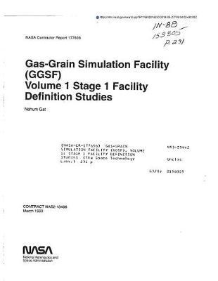 Gas-Grain Simulation Facility (Ggsf). Volume 1: Stage 1 Facility Definition Studies