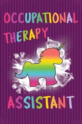Occupational Therapist are magical like a unicorn only better: Occupational Therapist Gifts / OT Journal for Writing Notes / Occupational Therapist Graduation Gifts for Assistant Student / 6x9 Journal 108 Blank Lined pages