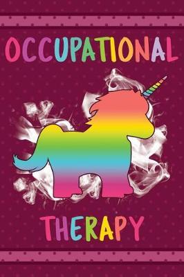 Occupational Therapist are magical like a unicorn only better: Occupational Therapist Gifts / Cute OT Journal for Writing Notes / Occupational Therapist Graduation Gifts for Assistant Student / 6x9 Journal 108 Blank Lined pages