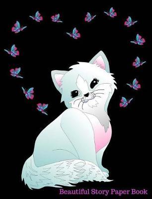 Beautiful Story Paper Book: Butterfly Kitten Cat Story Paper Book Young Writer Student 7.44 X 9.69 100 Pages