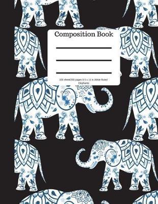 Composition Book 100 Sheet/200 Pages 8.5 X 11 In.-Wide Ruled-Elephants: Notebook for School Kids - Student Journal - Writing Composition Book - Soft Cover