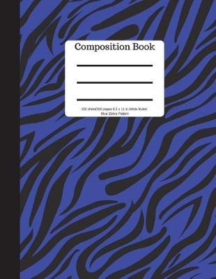 Composition Book 100 Sheet/200 Pages 8.5 X 11 In.-Wide Ruled- Blue Zebra Pattern: Notebook for School Kids - Student Journal - Writing Composition Book - Soft Cover