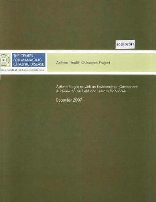Asthma Health Outcomes Project: Asthma Programs with an Environmental Component a Review of the Field and Lessons for Success