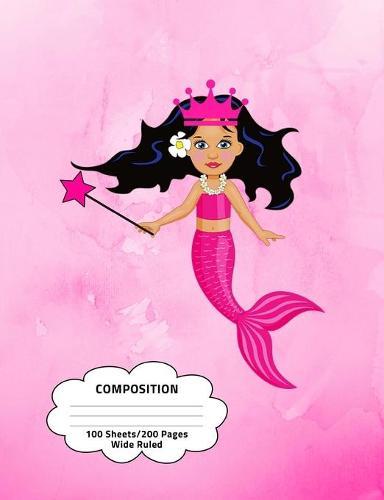 Composition: Brown Skin Mermaid Princess Wide Ruled Composition Book 7.44 x 9.69, 100 sheets, 200 pages, book for school, boys, girls, kids, teachers and students, (Composition Notebooks: Wide Ruled) Volume 9