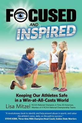 Focused and Inspired: Keeping Our Athletes Safe in a Win-At-All-Costs World