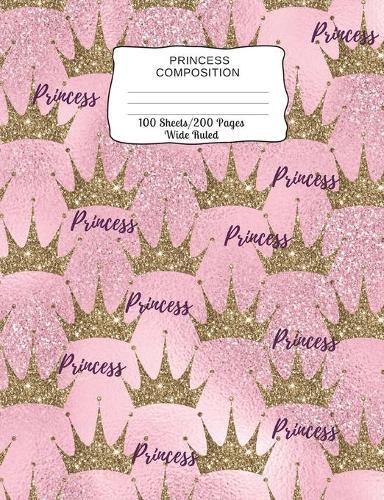 Princess Composition: Wide Ruled Composition Book 7.44 x 9.69, 100 sheets, 200 pages, book for school, boys, girls, kids, teachers and students, (Composition Notebooks: Wide Ruled) Volume 18