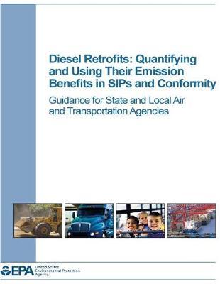 Diesel Retrofits: Quantifying and Using Their Emission Benefits in Sips and Conformity - Guidance for State and Local Air and Transportation Agencies