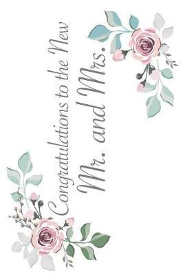 Congratulations to the New Mr. and Mrs.: Versatile 6x9 Guestbook Notebook Journal for Guest Sign-Ins Weddings, Engagements, Birthday, Bridal and Baby Showers, Anniversary, Graduation, Retirement Parties, Receptions, Celebrations Party Guest Book