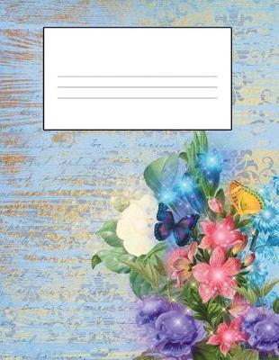 Notebook College Ruled 8.5x11: Shabby Chic Magic Flowers Butterflies Composition Book