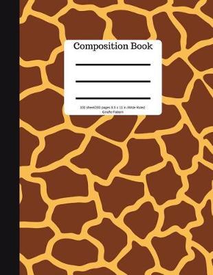 Composition Book 100 Sheet/200 Pages 8.5 X 11 In.Wide Ruled Giraffe Pattern: Animal Safari Notebook for School Kids - Student Journal - Writing Composition Book - Soft Cover