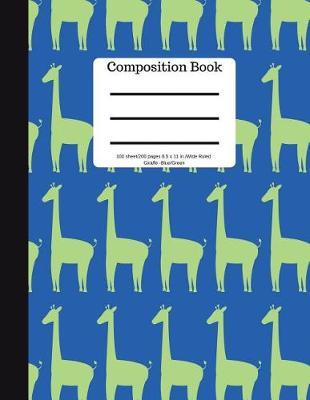 Composition Book 100 Sheet/200 Pages 8.5 X 11 In. Wide Ruled Giraffe Blue/Green: Animal Safari Notebook for School Kids - Student Journal - Writing Composition Book - Soft Cover