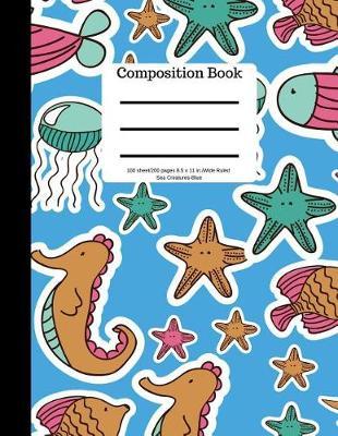 Composition Book 100 Sheet/200 Pages 8.5 X 11 In.-Wide Ruled-Sea Creatures-Blue: Seahorse Jellyfish Fish Starfish Notebook for School Kids - Student Journal - Writing Composition Book - Soft Cover