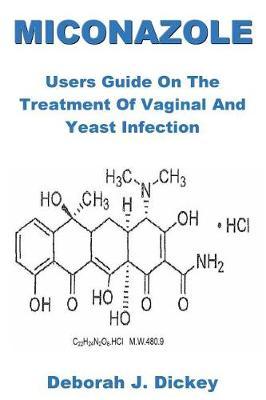 Miconazole: Users Guide on the Treatment of Vaginal and Yeast Infection