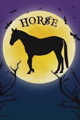 Horse Notebook Halloween Journal: Spooky Halloween Themed Blank Lined Composition Book/Diary/Journal For Equestrian Horse Lovers, 6 x 9, 130 Pages, Full Moon, Bats, Scary Trees