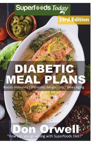 Diabetic Meal Plans: Diabetes Type-2 Quick & Easy Gluten Free Low Cholesterol Whole Foods Diabetic Recipes full of Antioxidants & Phytochemicals