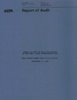 Epa's Utilization Zone I Field Investigation Team: Oig Audit Report