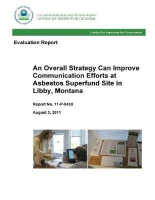 Evaluation Report: An Overall Strategy Can Improve Communication Efforts at Asbestos Superfund Site in Libby