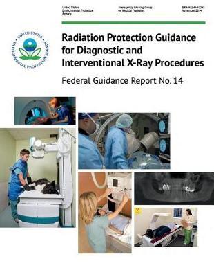 Federal Guidance Report No. 14 Radiation Protection Guidance for Diagnostic and Interventional X-Ray Procedures
