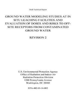 Groundwater Modeling Studies at in Situ Leaching Facilities and Evaluation of Doses and Risks to Off-Site Receptors from Contaminated Groundwater