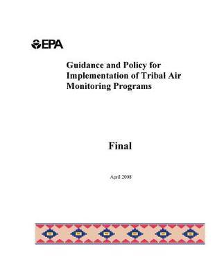 Guidance and Policy for Implementation of Tribal Air Monitoring Programs