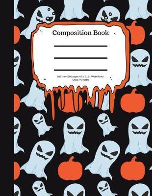 Composition Book 100 Sheet/200 Pages 8.5 X 11 In. Wide Ruled Ghosts Pumpkins: Halloween Notebook for Kids - Student Journal - Spooky Writing Composition Book - Scary Writing Notebook -Soft Cover Notepad