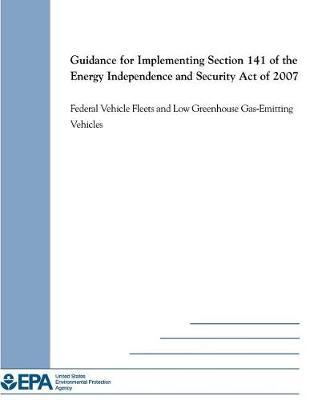 Guidance for Implementing Section 141 of the Energy Independence and Security Act of 2007: Federal Vehicle Fleets and Low Greenhouse Gas-Emitting Vehicles