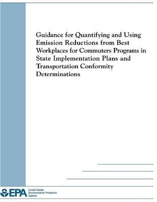 Guidance for Quantifying and Using Emission Reductions from Best Workplaces for Commuters Programs in State Implementation Plans and Transportation Conformity
