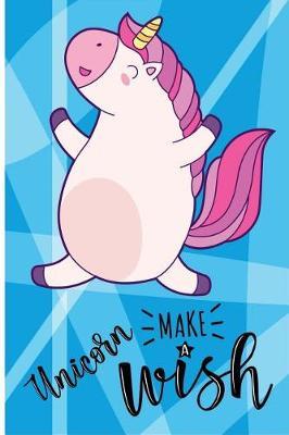 Unicorn Make a Wish: 6 X 9 College Ruled Paper Notebook, Appreciation, Quote Journal or Diary Unique Inspirational Composition Book Gift for Boys, Girls, Students and Teachers - Retirement, Birthday or Gratitude Present - Cute Unicorn Cover