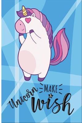 Unicorn Make a Wish: 6 X 9 College Ruled Paper Notebook, Appreciation, Quote Journal or Diary Unique Inspirational Composition Book Gift for Boys, Girls, Students and Teachers - Retirement, Birthday or Gratitude Present - Cute Unicorn Cover