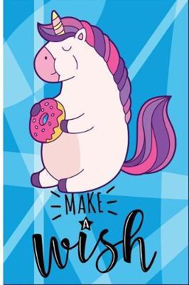 Make a Wish: 6 X 9 Wide Ruled Paper Notebook, Appreciation, Quote Journal or Diary Unique Inspirational Unicorn Composition Book Gift for Boys, Girls, Students and Teachers - Retirement, Birthday or Gratitude Present - Cute Unicorn Cover