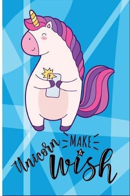 Unicorn Make a Wish: 6 X 9 College Ruled Paper Notebook, Appreciation, Quote Journal or Diary Unique Inspirational Composition Book Gift for Boys, Girls, Students and Teachers - Retirement, Birthday or Gratitude Present - Cute Unicorn Cover