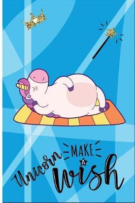 Unicorn Make a Wish: 6 X 9 College Ruled Paper Notebook, Appreciation, Quote Journal or Diary Unique Inspirational Composition Book Gift for Boys, Girls, Students and Teachers - Retirement, Birthday or Gratitude Present - Cute Unicorn Cover