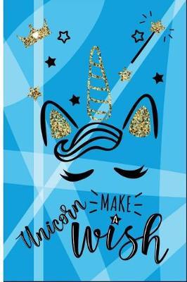 Unicorn Make a Wish: 6 X 9 Wide Ruled Paper Notebook, Appreciation, Quote Journal or Diary Unique Inspirational Composition Book Gift for Boys, Girls, Students and Teachers - Retirement, Birthday or Gratitude Present - Cute Unicorn Cover