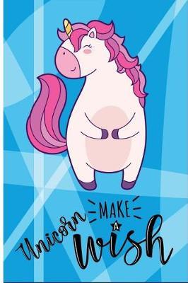 Unicorn Make a Wish: 6 X 9 College Ruled Paper Notebook, Appreciation, Quote Journal or Diary Unique Inspirational Composition Book Gift for Boys, Girls, Students and Teachers - Retirement, Birthday or Gratitude Present - Cute Unicorn Cover