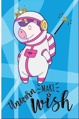 Unicorn Make a Wish: 6 X 9 Wide Ruled Paper Notebook, Appreciation, Quote Journal or Diary Unique Inspirational Composition Book Gift for Boys, Girls, Students and Teachers - Retirement, Birthday or Gratitude Present - Cute Unicorn Cover