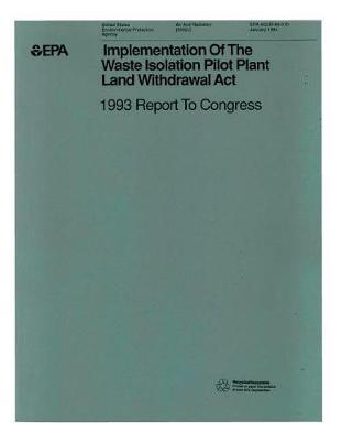 Implementation of the Waste Isolation Pilot Plant Land Withdrawal ACT 1993 Report to Congress